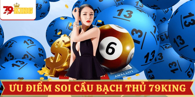 uu-diem-soi-cau-bach-thu-lo-79king